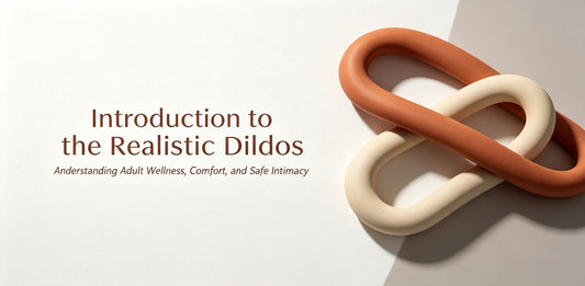 Introduction to Realistic Dildos