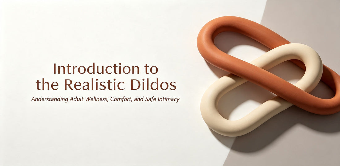 Introduction to Realistic Dildos