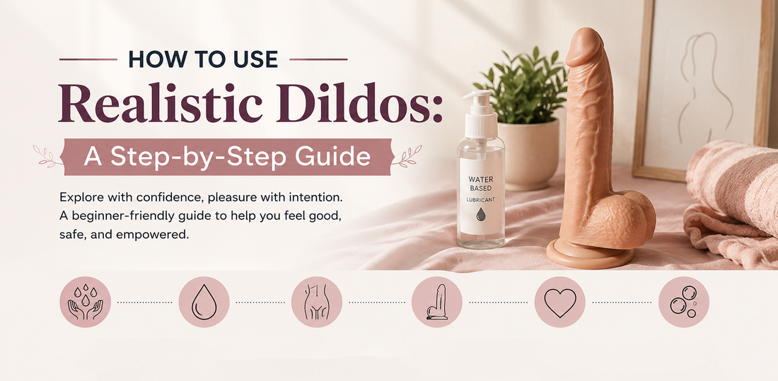 How to Use a Realistic Dildo: A Step-by-Step Guide